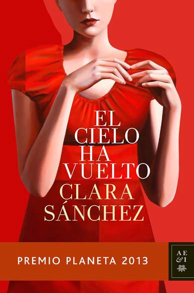 El cielo ha vuelto / Clara Sánchez.- Barcelona : Planeta, 2013