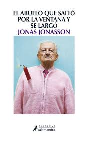 El abuelo que saltó por la ventana y se largó / Jonas Jonasson.- Barcelona : Salamandra,2012-09-24