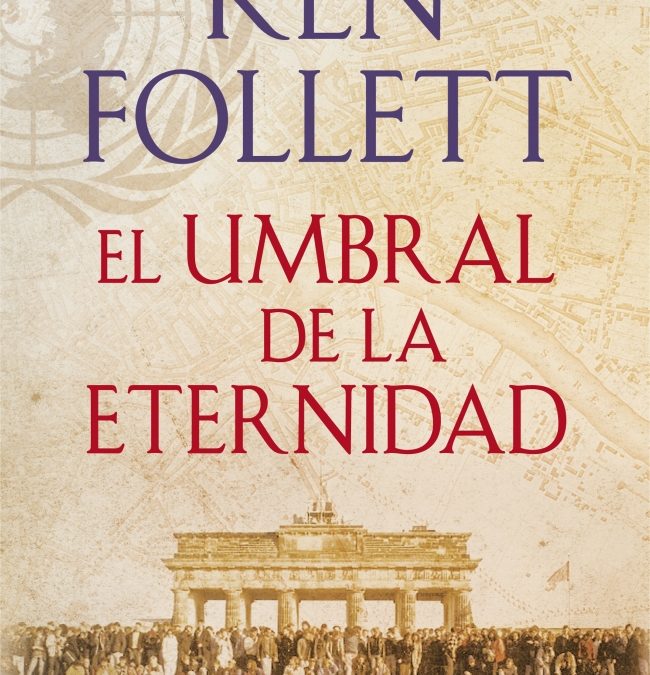 El umbral de la eternidad/ Ken Follet.- ES: Janes editores, 2014