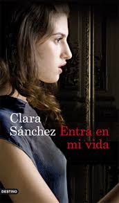 Entra en mi vida / Clara Sánchez.- Barcelona : Destino, 2012