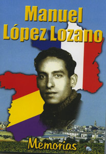 Memorias / Manuel López Lozano.-La Rambla : Asociación para la Recuperación de la Memoria Histórica, 2013