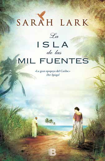 La isla de las mil fuentes / Sarah Lark. – Barcelona : B, 2013