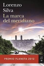 La marca del Meridiano/ Lorenzo Silva.-Barcelona: Planeta,2012