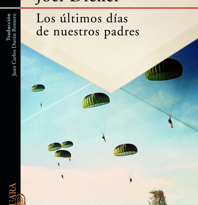 Los últimos días de nuestros padres/ Joël Dicker.- España: Alfaguara, 2014