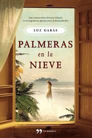 Palmeras en la nieve / Luz Gabás.- Madrid : Temas de Hoy,2011