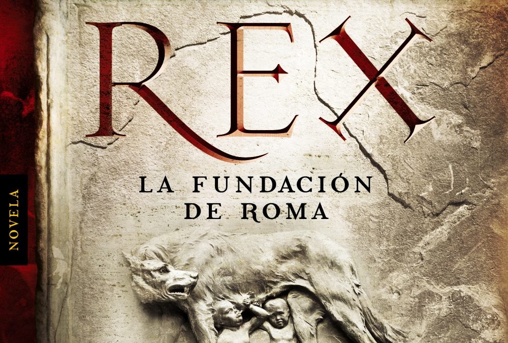 Rex : la fundación de Roma / Dafne .- Sevilla : Algaida, 2014