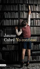 Yo confieso / Jaume Cabré.- Barcelona :Destino, 2011