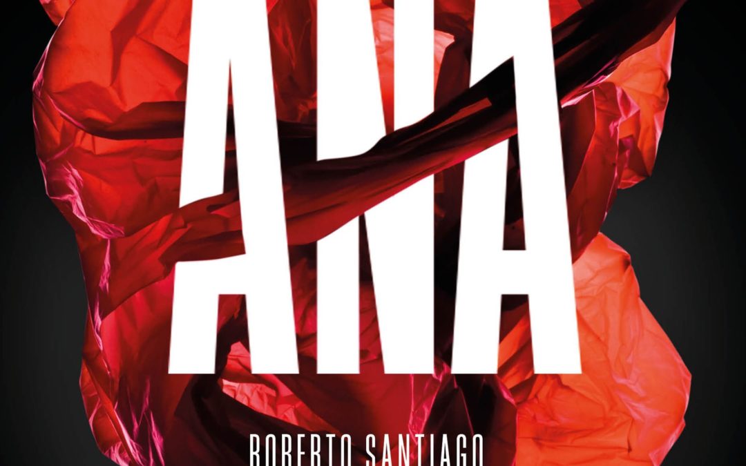 Ana / Roberto Santiago.- Barcelona : Planeta, 2017