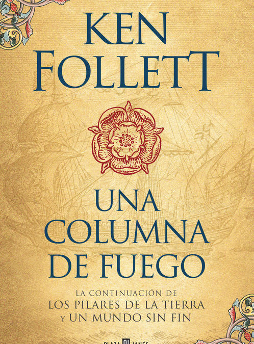 Una columna de fuego(saga los pilares de la tierra 3) / Ken Follett.- Barcelona: Plaza & Janes editores, 2017