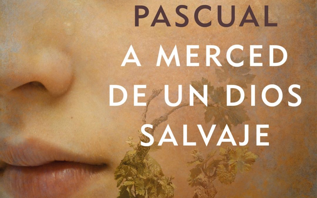 A merced de un dios salvaje / Andrés Pascual.- Barcelona : Espasa, 2018