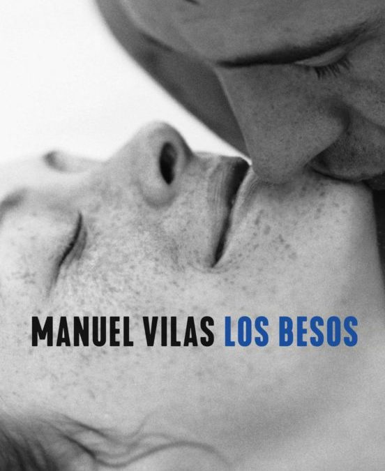 Los besos / Manuel Vilas.- Barcelona : Planeta, 2021