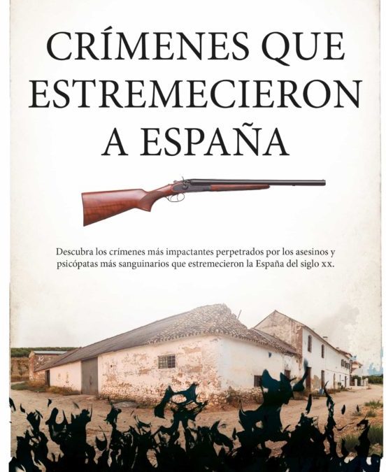 Crímenes que estremecieron España/ Antonio Trujillo García.- Córdoba : Sekotia, 2021
